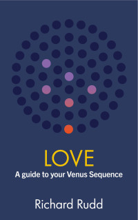 Rudd, Richard — Love: A guide to your Venus Sequence (2) (Gene Keys Golden Path)