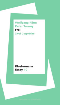 Wolfgang Rihm / Peter Trawny — Frei. Zwei Gespräche