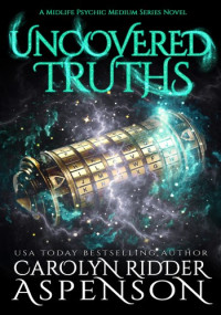 Carolyn Ridder Aspenson — Uncovered Truths