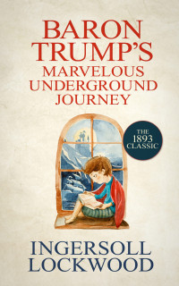 Lockwood, Ingersoll — Baron Trump's Marvelous Underground Journey