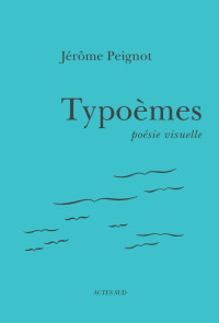 Jérôme Peignot — Typoèmes