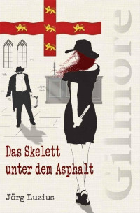 Luzius, Jörg — Das Skelett unter dem Asphalt