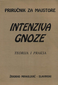 Zivorad Mihajlovic Slavinski — Priručnik za Majstore Intenziva Gnoze: Teorija i Praksa