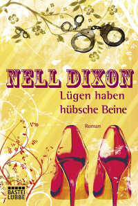 Dixon, Nell [Dixon, Nell] — Lügen haben hübsche Beine