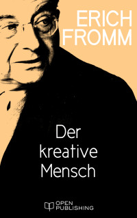 Erich Fromm — Der kreative Mensch