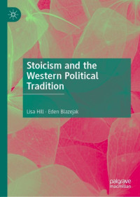 Lisa Hill, Eden Blazejak — Stoicism and the Western Political Tradition