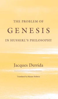 Jacques Derrida & Marian Hobson (Translator) — The Problem of Genesis in Husserl's Philosophy