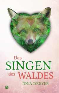 Dreyer, Jona — Das Singen des Waldes (German Edition)