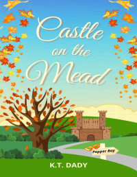 K.T. DADY — Castle on the Mead (Pepper Bay Series, Book 9)