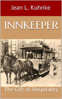 Jean L. Kuhnke — Innkeeper: The Gift Of Hospitality