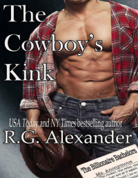 RG Alexander [Alexander, RG] — The Cowboy's Kink (The Billionaire Bachelors Series)
