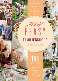 Heuvel, Claire van den & Haren, Vera van [Heuvel, Claire van den & Haren, Vera van] — Easy Peasy Familienküche · Die neue gesunde Küche für die ganze Familie