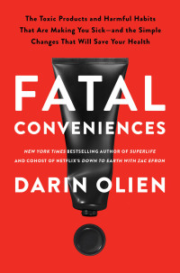 Darin Olien — Fatal Conveniences
