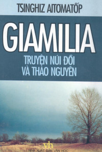 Tchinguiz Aitmatov — Giamilia Truyện Núi Đồi và Thảo Nguyên