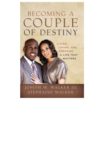 Joseph W. Walker III;Stephaine Hale Walker; — Becoming a Couple of Destiny