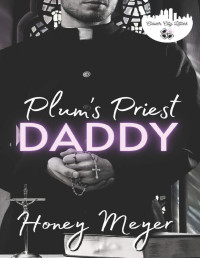 Honey Meyer — Plum's Priest Daddy