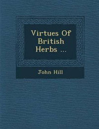 John Hill — Virtues of British Herbs