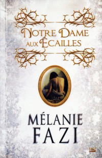 Mélanie Fazi [Fazi, Mélanie] — Notre-Dame-aux-Ecailles