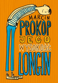 Marcin Prokop — Jego Wysokość Longin