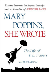 Valerie Lawson — Mary Poppins, She Wrote: The Life of P. L. Travers