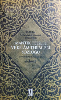 Seyfüddin Ali B. Muhammed el Amidi (Derleyen, Bilal Taşkın, Osman Nuri Demir) — Mantık, Felsefe ve Kelam Terimleri Sözlüğü