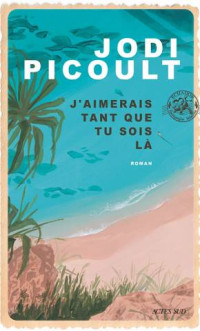 Jodi Picoult — J’aimerais tant que tu sois là