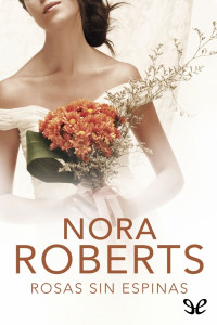 Nora Roberts — Rosas sin espinas