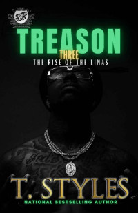 T. Styles — Treason 3 : The Rise Of The Linas (The Cartel Publications Presents) (Treason series)