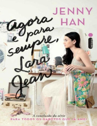 Jenny Han — Agora e para sempre, Lara Jean