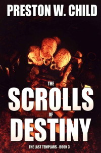 Preston W. Child — The Scrolls of Destiny