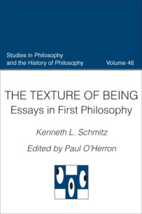 Kenneth L. Schmitz — The Texture of Being: Essays in First Philosophy