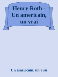 Henry Roth — Un américain, un vrai