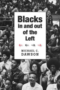 Michael C. Dawson — Blacks In and Out of the Left