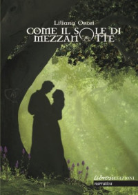 Liliana Onori — Come il sole di mezzanotte (Italian Edition)