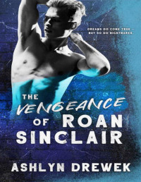 Ashlyn Drewek — The Vengeance of Roan Sinclair: A Dark MM Mafia Romance (The Solnyshko Duet Book 2)