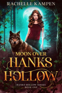 Rachelle Kampen — Moon Over Hanks Hollow (Hanks Hollow Series Book 1)