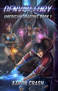 Aaron Crash — Denver Fury: An Urban Fantasy Harem Adventure