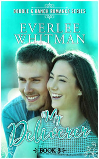 Everlee Whitman — My Deliverer (Double K Ranch Romantic Mystery 03)