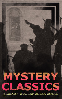 Earl Derr Biggers — Mystery Classics Boxed Set--Earl Derr Biggers Edition: Seven Keys to Baldpate, Inside the Lines, The Agony Column, Love Insurance & Fifty Candles (Including the Charlie Chan Series)