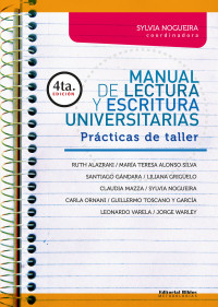 Sylvia Nogueira; & Ruth Alazraki & María Teresa Alonso Silva & Santiago Gándara & Liliana Grigüelo & Claudia Mazza & Guillermo Toscano y García & Leonardo Varela & Jorge Warley — Manual de lectura y escritura universitarias