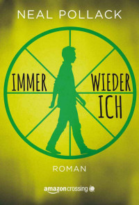 Neal Pollack [Pollack, Neal] — Immer wieder ich (German Edition)