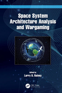 Larry B Rainey — Space System Architecture Analysis and Wargaming