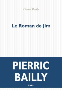 Pierric Bailly — Le Roman de Jim