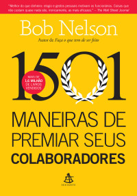 Bob Nelson — 1501 maneiras de premiar seus colaboradores