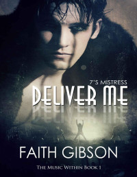 Faith Gibson [Gibson, Faith] — Deliver Me (The Music Within Book 1)