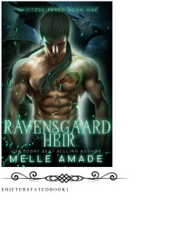 Melle Amade — Ravensgaard Heir: A Fated Shifter Paranormal Adult Romance (Shifters Fated Book 1)