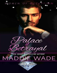 Maddie Wade — Palace of Betrayal (Women of Deception Book 1)