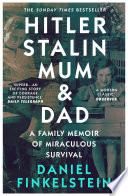 Daniel Finkelstein — Hitler, Stalin, Mum and Dad: A Family Memoir of Miraculous Survival