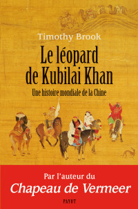 Timothy Brook — Le Léopard de Kubilai Khan