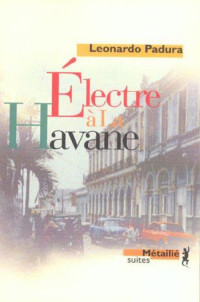 Leonardo Padura Fuentes — Électre à la Havane (Mario Conde 3)